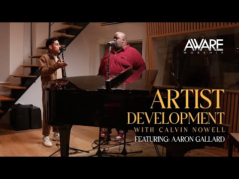 Aware Worship - Artist Development with Calvin Nowell (ft. Aaron Gallard)