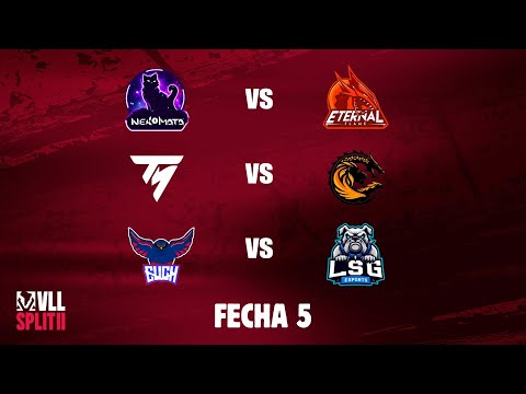 VLL SPLIT 2 | Fase Regular Fecha 5 | NKG vs EF - TS vs LGK - UCH vs LSG