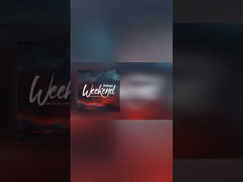 Weekend By DeDanyL | Out Now