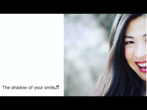 The shadow of your smile♬