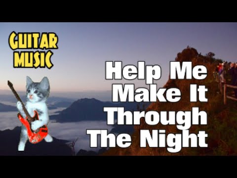 Help Me Make It Through the Night (Guitar Eric Lyrics)