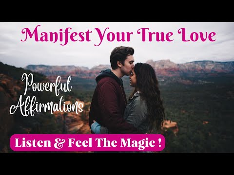 Attract True Love ! Listen & Feel The Magic ! Powerful Affirmations ! 21 Days ! Attract True Love !