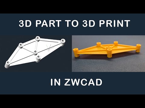 Make it Real! From 3D design to 3D printed part in ZWCAD