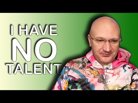 RANT - I HAVE NO TALENT