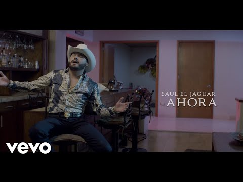 Saul El Jaguar Alarcón - Ahora (Video Oficial)