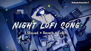 Night Lofi Song | Slowed + Reverb for Calm and Peaceful Vibes #lofi #song #hindisong