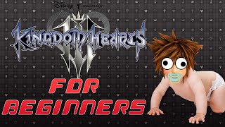 KINGDOM HEARTS 3 FOR BEGINNERS