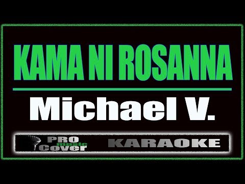 Kama Ni Rosanna -  Michael V. (KARAOKE)