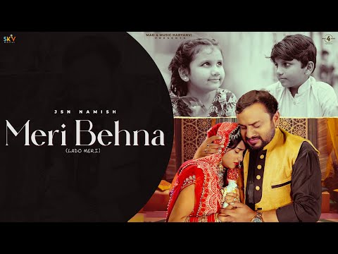 Meri Behna (Lado Meri) (Official Video) JSN Namish | Latest Haryanvi Songs 2024 |Raksha Bandhan Song