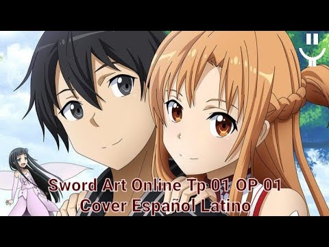 Sword Art Online Tp 01 OP 01 Crossing Field Cover Español Latino [Aki-Chan] (GAC)