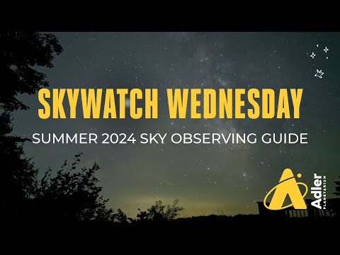 Summer 2024 Sky Observing Guide | Skywatch Wednesday | Adler Planetarium