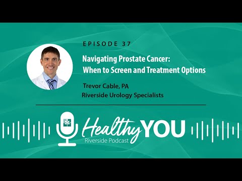 Episode 37: Navigating Prostate Cancer: When to Screen and Treatment Options