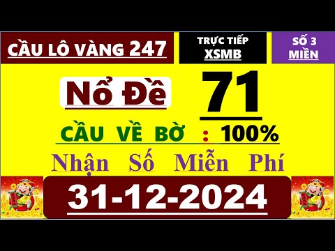 SOI CẦU XSMB NGÀY 31/12/2024, SOI CẦU MIỀN BẮC, CẦU LÔ BẤT BẠI 247,SOI CẦU CHUẨN 247,CẦU LÔ VÀNG 247