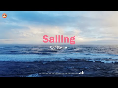 Rod Stewart - Sailing With Lyrics 洛·史都華 - 遠航 | 中英動態歌詞 | 好歌推薦 | 中英字幕 | 70至80年代最美好回憶經典的英文金曲