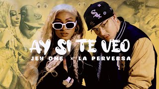 Jey One ❌ La Perversa - Ay Si Te Veo 👀 (VIDEO OFICIAL)