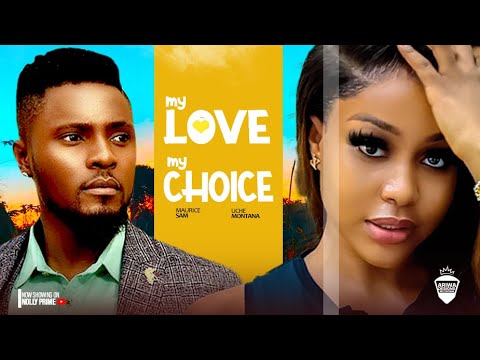 MY LOVE MY CHOICE ~ MAURICE SAM, UCHE MONTANA, CHIOMA NWAOHA | 2024 LATEST NIGERIAN AFRICAN MOVIES