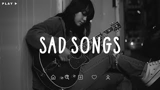 Sad Songs ♫ Sad songs playlist for broken hearts ~ Depressing Songs 2024 That Make You Cry