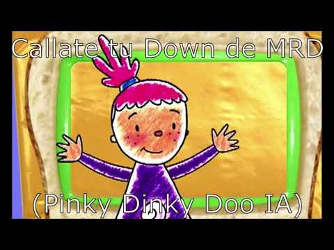 Callate tu Down de MRD (Pinky Dinky Doo IA)