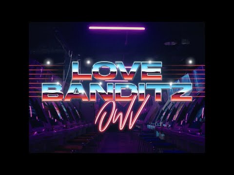 OWV - 「LOVE BANDITZ」Music Video