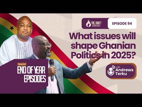 #94. 2024 Was Just the Start: Ghana's Dramatic 2025 Awaits