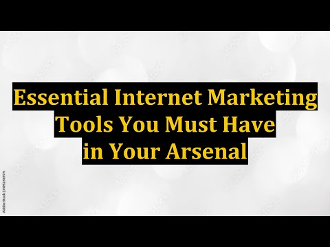 Essential Internet Marketing Tools You Must Have in Your Arsenal