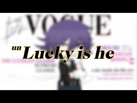 lucky is he. | pregame kokichi