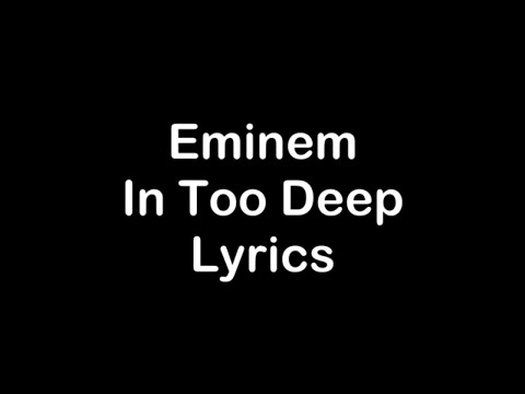 Eminem - In Too Deep [Lyrics]