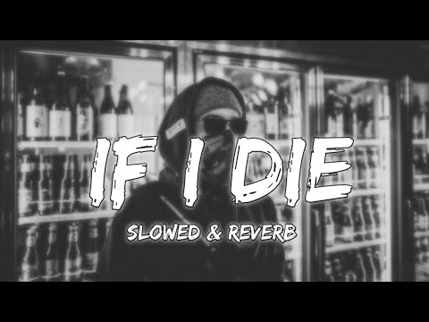 IF I DIE ( SLOWED & REVERB )