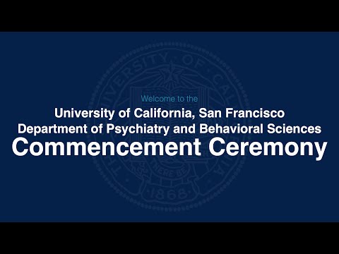 2023 UCSF Dept. of Psychiatry and Behavioral Sciences Commencement Ceremony