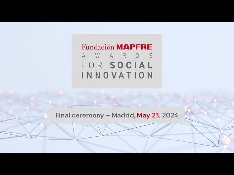 Seventh edition of the Fundación MAPFRE Awards for Social Innovation