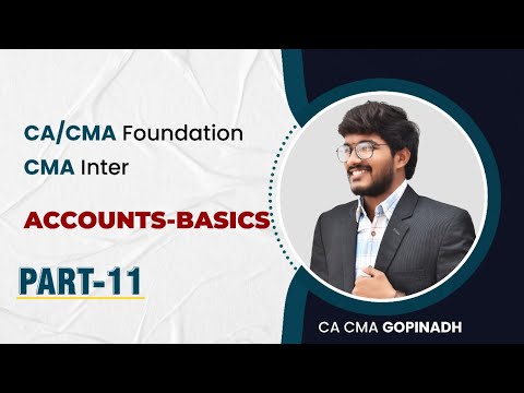 Basics Part 11 || ACCOUNTS || CA CMA FOUNDATION || CMA INTER || BY CA CMA GOPINADH CHEDE (AIR 23)