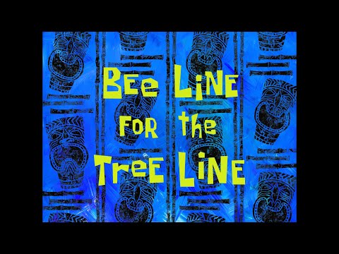 Bee Line for the Tree Line - SB Soundtrack