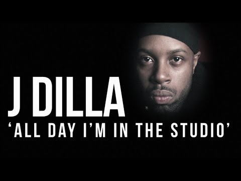 J DILLA CREATIVE MOTIVATION 'ALL DAY IN THE STUDIO'