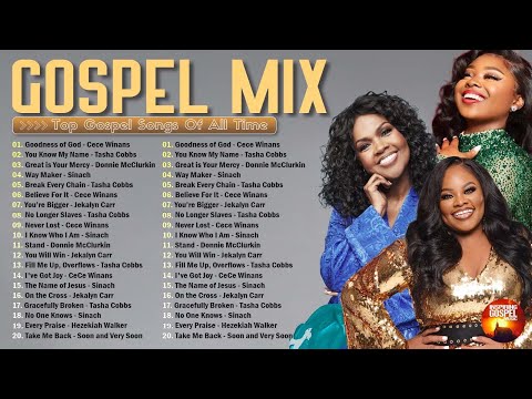 Top 50 All Time Best Gospel Songs | GOODNESS OF GOD | CeCe Winans- Tasha Cobbs- Jekalyn Carr- Sinach