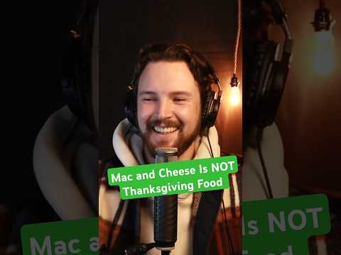 Mac And Cheese Is NOT Thanksgiving Food!