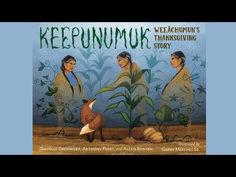 KEEPUNUMUK: WEEÂCHUMUN’S THANKSGIVING STORY by Danielle Greendeer | A Thanksgiving Story