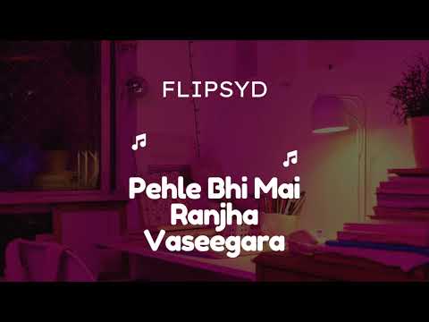 Pehle Bhi Mai x Ranjha x Vaseegara // Flipsyd