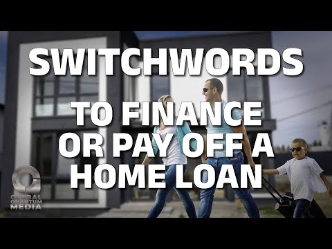 Switchwords to finance or pay off a home loan