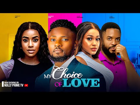 MY CHOICE OF LOVE~ MAURICE SAM, UCHE MONTANA, FRANCES BEN, CHIKE 2024 LATEST NIGERIAN AFRICAN MOVIES