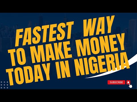 THE FASTEST WAYS TO MAKE MONEY TODAY IN NIGERIA.