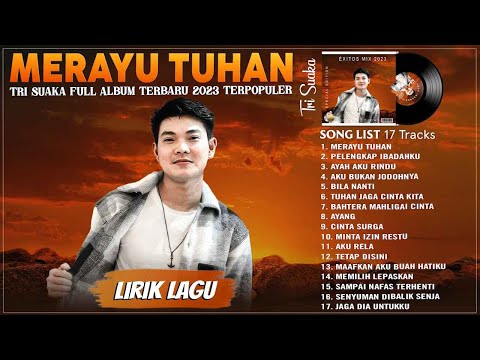 Tri Suaka Full Album (Lirik) Terbaru 2023 Terpopuler Saat Ini - Merayu Tuhan, Pelengkap Ibadahku