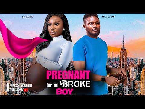 PREGNANT FOR A BROKE BOY- FEATURING, MAURICE SAM, SONIA UCHE