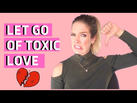 How to let go of someone you love who isn't good for you ( TOXIC LOVE )