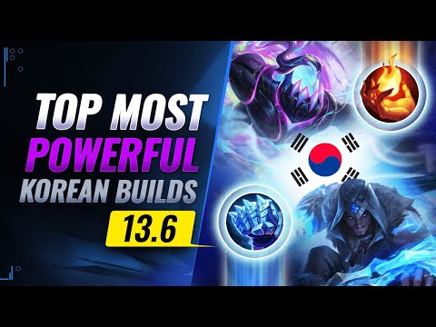 BEST KOREAN BUILDS TO CARRY YOUR TEAM WITH PATCH 13.6 - League of Legends Season 13