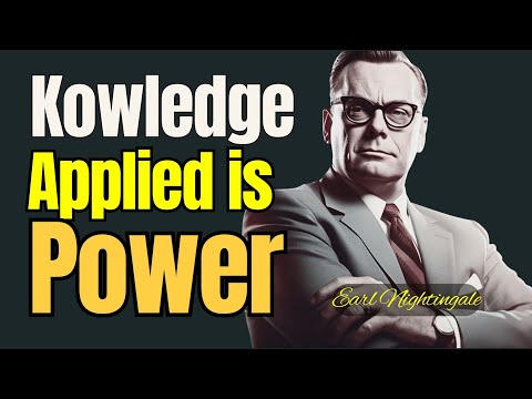 KNOWLEDGE Properly Applied is Power | Earl Nightingale