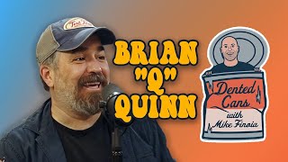 Dented Cans Episode 18: Brian "Q" Quinn (Impractical Jokers)