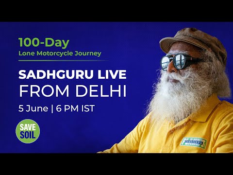 Sadhguru in Delhi to #SaveSoil - LIVE | 5 June | 6 PM IST, 8:30 ET