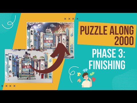 Puzzle Along 2000 - Finishing (Part 3 of 3)