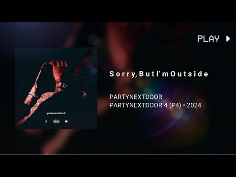 PARTYNEXTDOOR - S o r r y, B u t I' m O u t s i d e (432Hz)