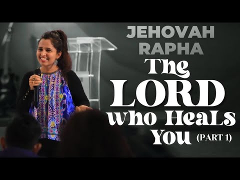 Jehovah Rapha - The LORD Who Heals You (Part 1) | Pastor Priya Abraham